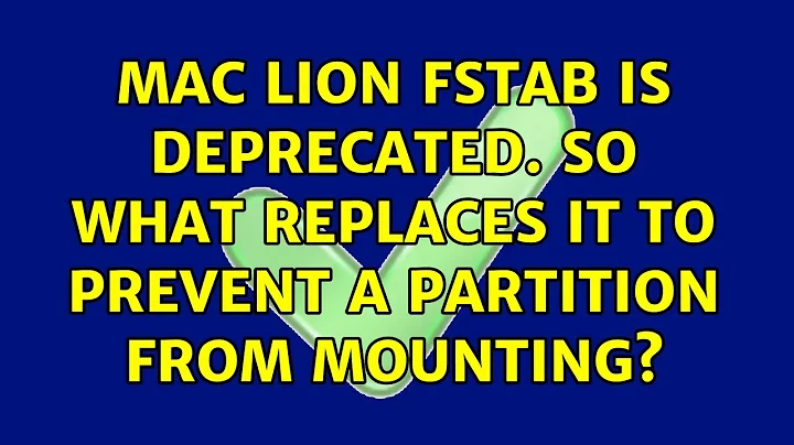 Mac Lion: fstab is deprecated. so what replaces it to prevent a partition from mounting?