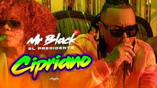 Video thumbnail of "CIPRIANO (VIDEO OFICIAL) - MR BLACK EL PRESIDENTE"