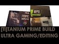 Ultra Gaming & Editing: Prime Titanium Build w/ RTX 2080 Ti