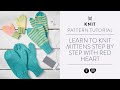 Learn to Knit Mittens Step by Step with Red Heart