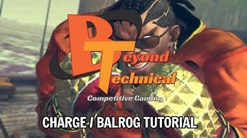 Beyond Technical: SFV Charge/Balrog Tutorial (Beginners)