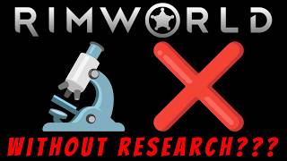 RimWorld: NO RESEARCH ALLOWED! -- Ep 8