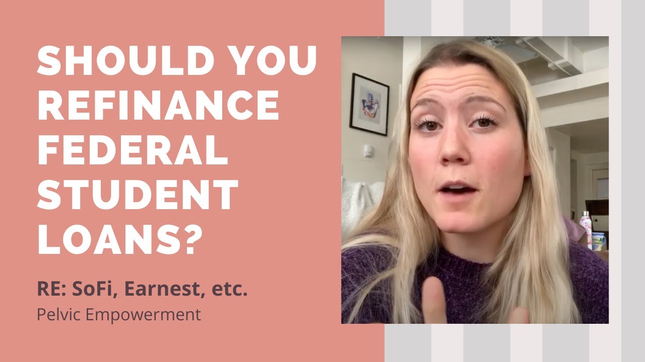 Should I Refinance My Federal Student Loans with a Private Company? (Re: SoFi, Earnest, etc