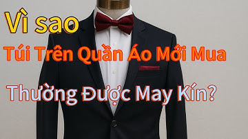 Vì Sao Túi Trên Quần Áo Mới Mua Thường Được May Kín?| NMT T2025