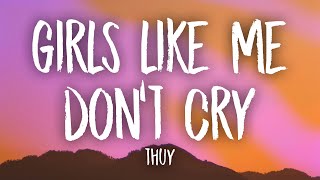 thuy - girls like me don't cry (sped up) lyrics