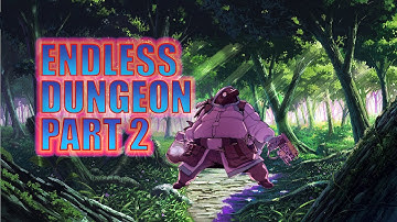 OH WE BACK FOR A GOOD TIME! Endless Dungeon Ep.2