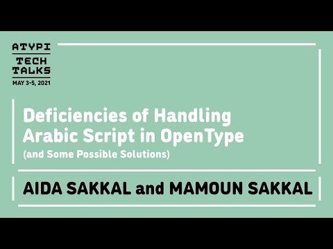Deficiencies Of Handling Arabic Script In OpenType Aida Sakkal And Mamoun Sakkal Tech Talks 2021