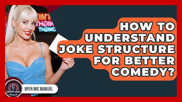 How To Understand Joke Structure For Better Comedy? - Open Mic Manual