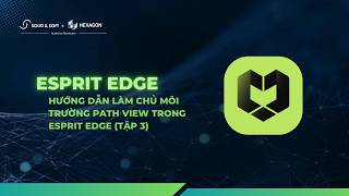 [ESPRIT EDGE] TẬP 3: Hướng dẫn làm chủ môi trường Path View trong Esprit EDGE screenshot 2