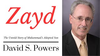 The Untold Story of Zayd ibn Muhammad | Zayd and Zaynab | The Earliest Sources | Dr. David S. Powers