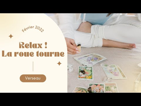 Verseau Fevrier 22 Relax La Roue Tourne Youtube