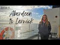 ABERDEEN to LERWICK | Ep:1 | Shetland Adventure |