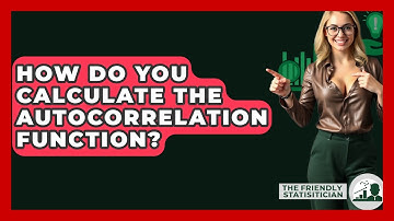 How Do You Calculate The Autocorrelation Function? - The Friendly Statistician