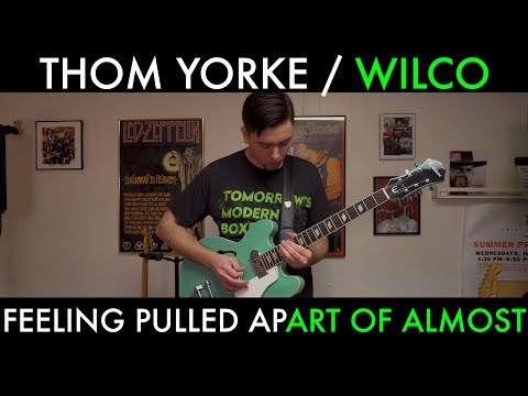 thom-yorke-/-wilco---feeling-pulled-apart-of-almost-(cover-by-joe-edelmann)