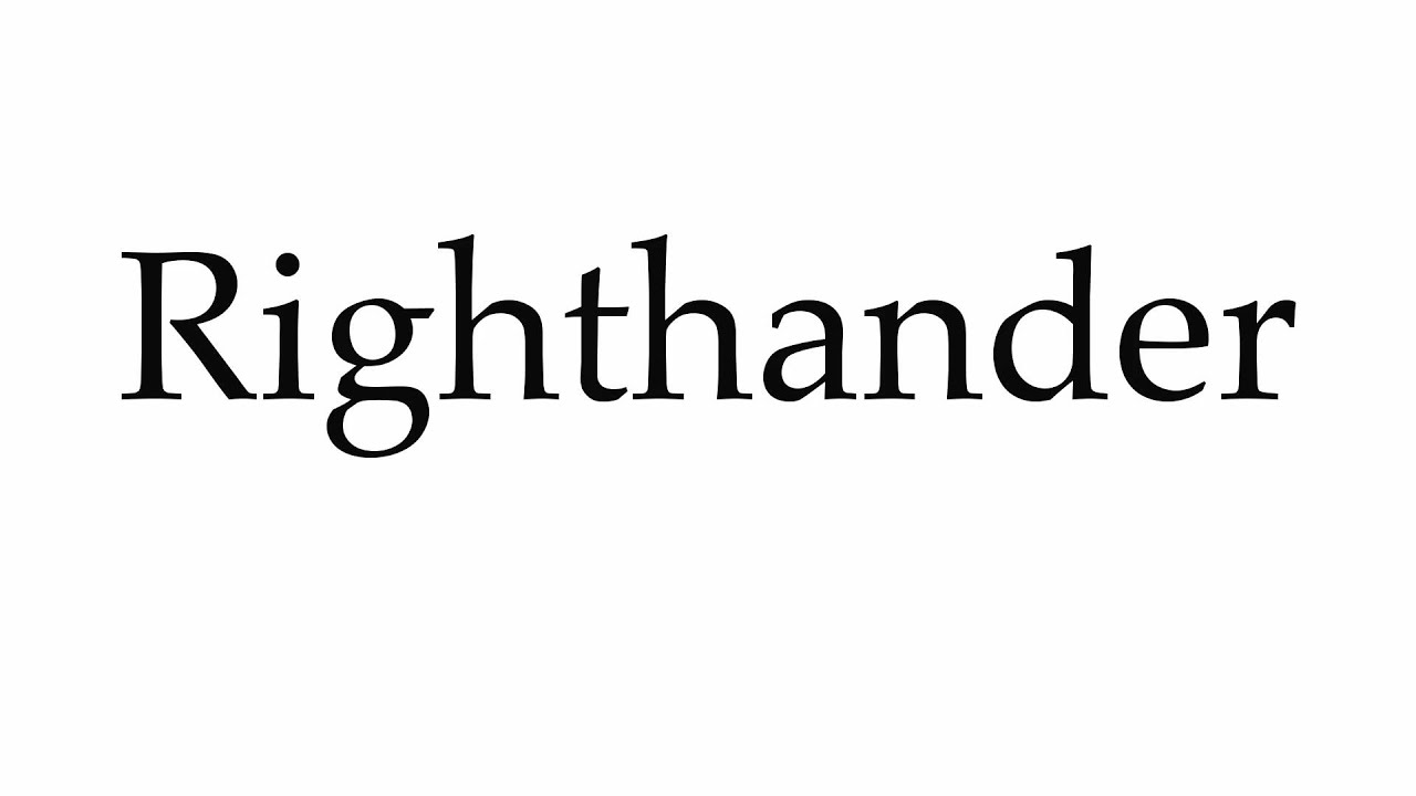 How to Pronounce Righthander