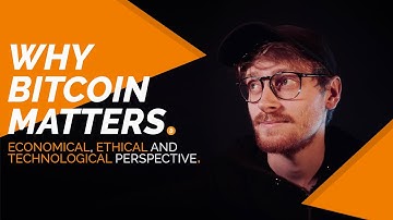 Why Bitcoin Matters & Why You Should Care | Economical, Ethical And Technological Perspective