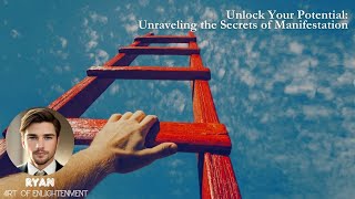 Unlock Your Potential: Unraveling the Secrets of Manifestation