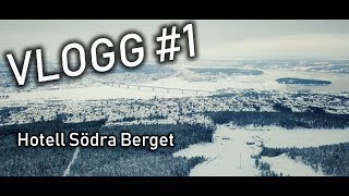 Vlogg #1 - Hotell Södra Berget