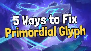 The 5 Ways to Fix Primordial Glyph - Hearthstone