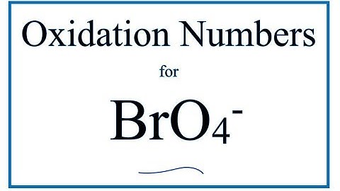 How to find the Oxidation Number for Br in the BrO4- ion.     (Perbromate ion)