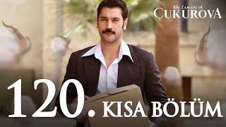 Bir Zamanlar Ova 120. Kısa Bölüm