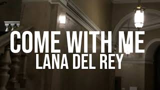 LANA DEL REY - COME WITH ME (LYRICS)