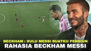 Dulu Messi Buat Beckham Pensiun, Sekarang ia Ingin Messi Pensiun di Klubnya !! Rahasia Beckham Messi