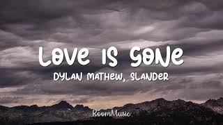 SLANDER - Love is Gone (Lyrics) ft. Dylan Mathew \