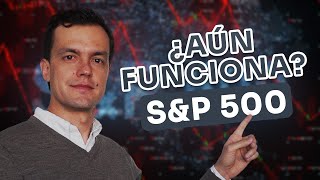 ¿Aún Vale la Pena Invertir en el S&P500?