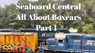 Seaboard Central - All About Boxcars Part 1