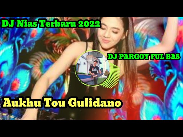DJ Nias - TERBARU 2022 // AUKHU TOU GULIDANO ~ Versi PARGOY Full Bass class=
