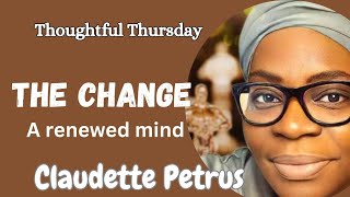 The Change - After a Renewed Mind: Claudette Petrus & Mae Renfroe on Thoughtful Thursday