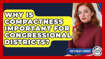 Why Is Compactness Important For Congressional Districts? | State Policy Experts News