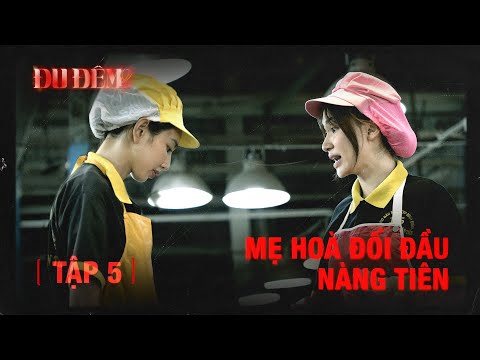 ĐU ĐÊM Mùa 2 Tập 5: Mẹ Hoà đối đầu Nàng Tiên, chợ cá Bình Điền náo loạn vì người Khóc người Cười