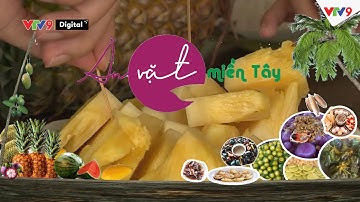 Vị ngọt khóm Cầu Đúc | Ăn vặt miền Tây tập 49 | VTV9