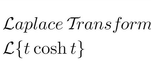 Laplace Transform of (t cosh t)