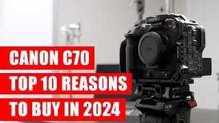 Canon C70 top 10 reasons to buy | From a former Sony shooter