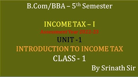 INCOME TAX - A.Y 2022-23 IN KANNADA - CLASS -1: INTRODUCTION TO INCOME TAX - BY SRINATH SIR