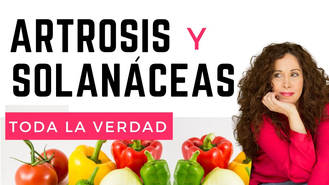 ¿Qué causa ARTROSIS y FIBROMIALGIA? TODA LA VERDAD sobre las SOLANÁCEAS