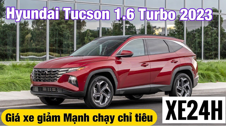 Tucson 1.6 turbo lă p ra p gia bao nhiêu