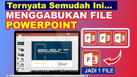 Cara Menggabungkan File PPT (PowerPoint) Yang Berbeda Jadi Satu