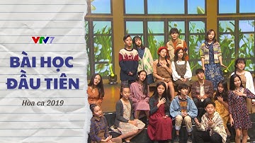 Bài học đầu tiên | Ca khúc tri ân thầy cô | Hòa Ca 2019