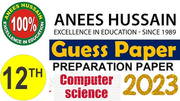 Computer Science XII Preparation Paper 2023 | Anees Hussain | Guess Paper | Hafiz Irfan Speaks