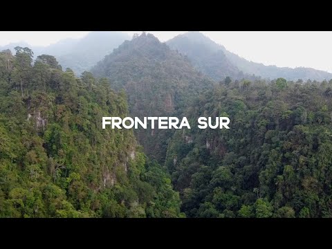 The face of the Southern Border that nobody shows - Chiapas and Guatemala