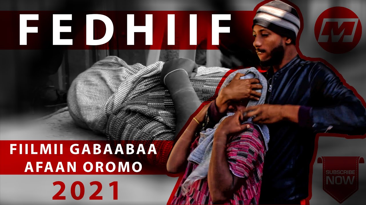 FEDHIIF  Fiilmii Gabaabaa Afaan Oromo 2021  New Short Oromo Film 