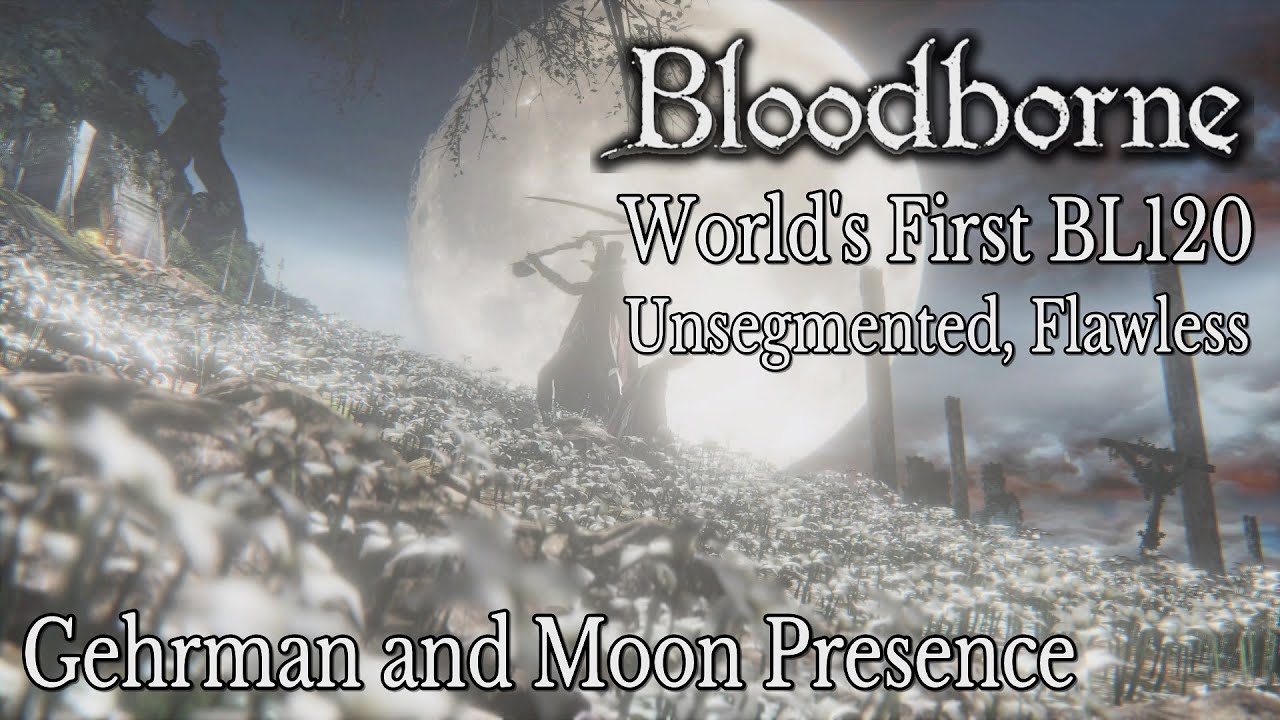 (World's First/Fastest) BL120: Gehrman and Moon Presence (Unsegmented, No Damage Taken)