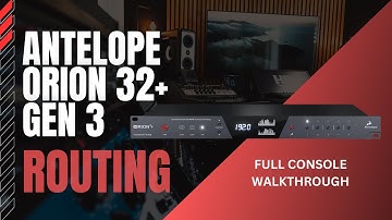 Antelope Orion 32+ Gen 3 Full Routing Setup & Console Walkthrough