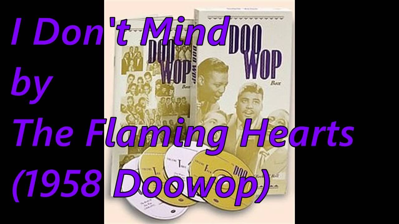 Ver I Don't Mind by The Flaming Hearts (1958 Doowop) en YouTube Ver I Don't Mind by The Flaming Hearts (1958 Doowop) en YouTube