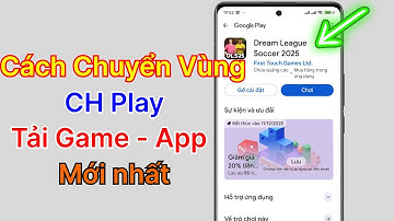 Cách chuyển vùng CH Play để tải game App, Chuyển vùng Google Play 2026
