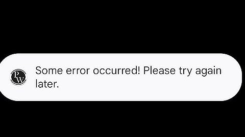 Some error occurred! Please try again later physic Wala | pw app not working today not login 2023
